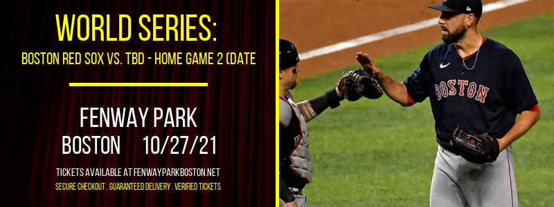 World Series: Boston Red Sox vs. TBD - Home Game 2 (Date: TBD - If Necessary) [CANCELLED] at Fenway Park