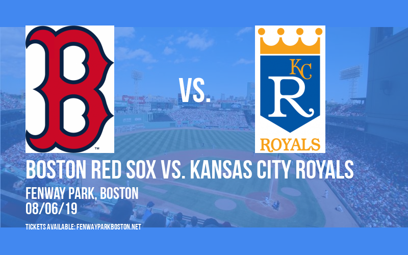 Boston Red Sox vs. Kansas City Royals at Fenway Park tickets Boston Red Sox vs. Kansas City Royals at Fenway Park