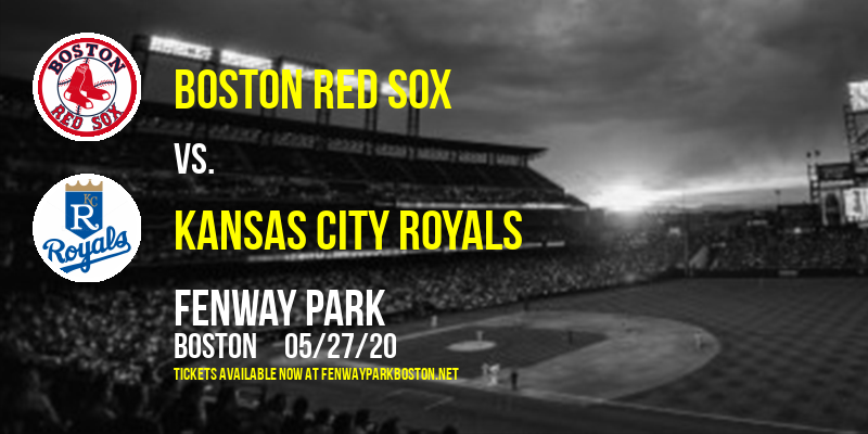 Boston Red Sox vs. Kansas City Royals at Fenway Park