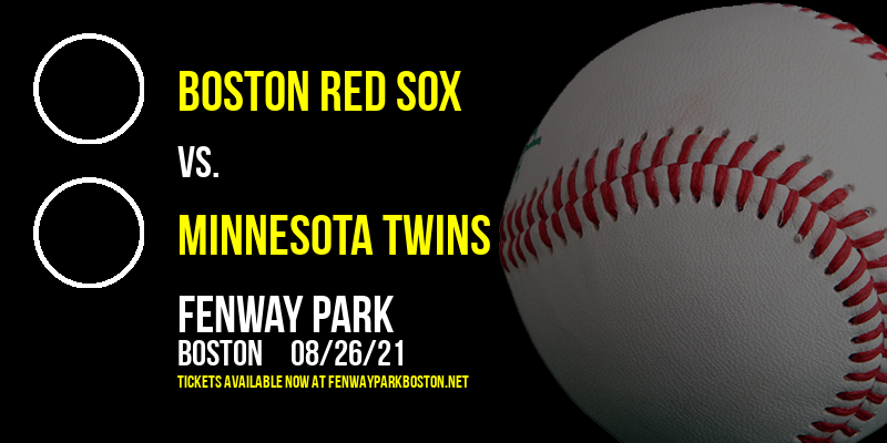 Boston Red Sox vs. Minnesota Twins at Fenway Park tickets Boston Red Sox vs. Minnesota Twins at Fenway Park