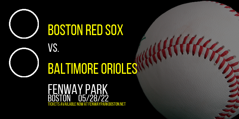 Boston Red Sox vs. Baltimore Orioles at Fenway Park tickets Boston Red Sox vs. Baltimore Orioles at Fenway Park