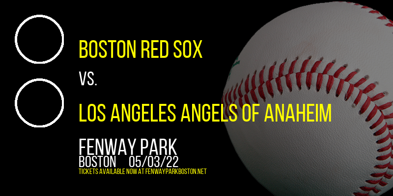 Boston Red Sox vs. Los Angeles Angels of Anaheim at Fenway Park