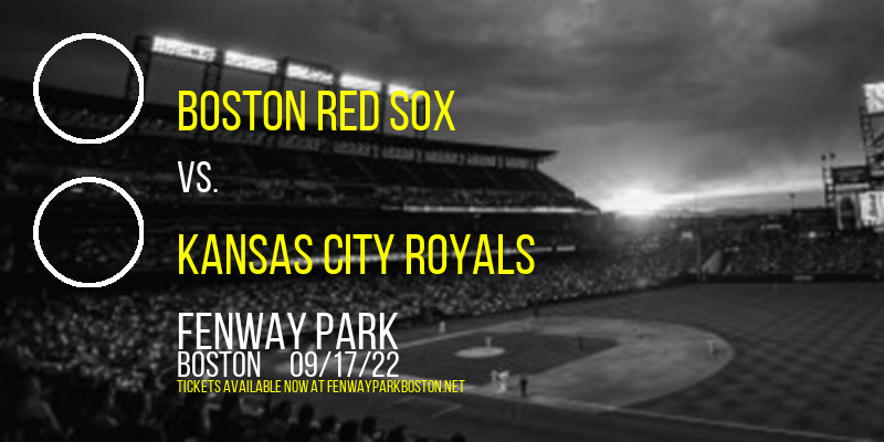 Boston Red Sox vs. Kansas City Royals at Fenway Park tickets Boston Red Sox vs. Kansas City Royals at Fenway Park