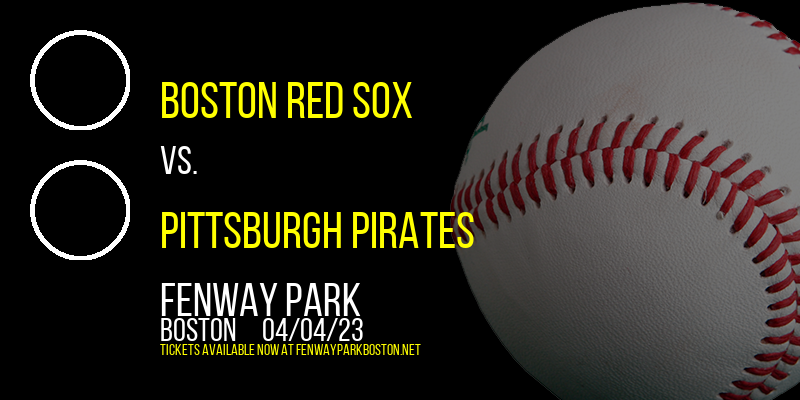 Boston Red Sox vs. Pittsburgh Pirates at Fenway Park