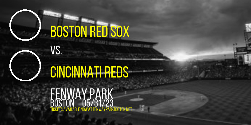Boston Red Sox vs. Cincinnati Reds at Fenway Park tickets Boston Red Sox vs. Cincinnati Reds at Fenway Park