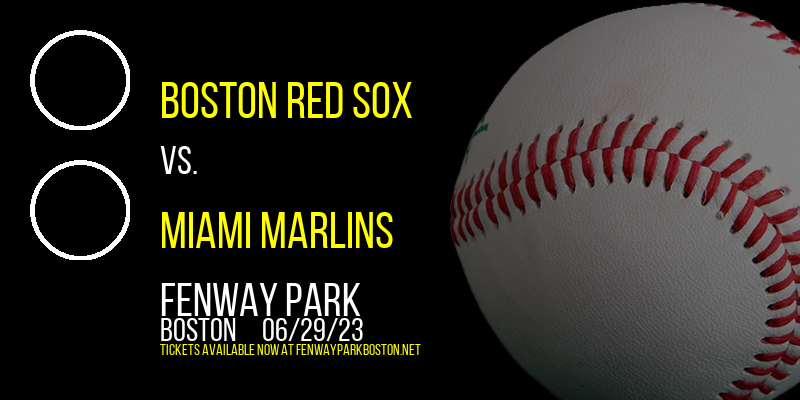 Boston Red Sox vs. Miami Marlins at Fenway Park