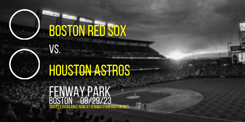 Boston Red Sox vs. Houston Astros at Fenway Park