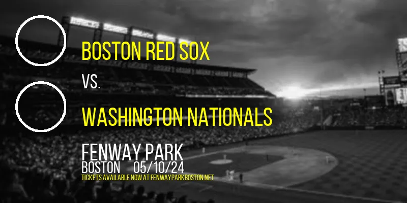 Boston Red Sox vs. Washington Nationals at Fenway Park