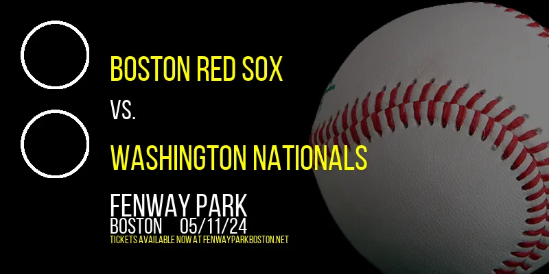 Boston Red Sox vs. Washington Nationals at Fenway Park